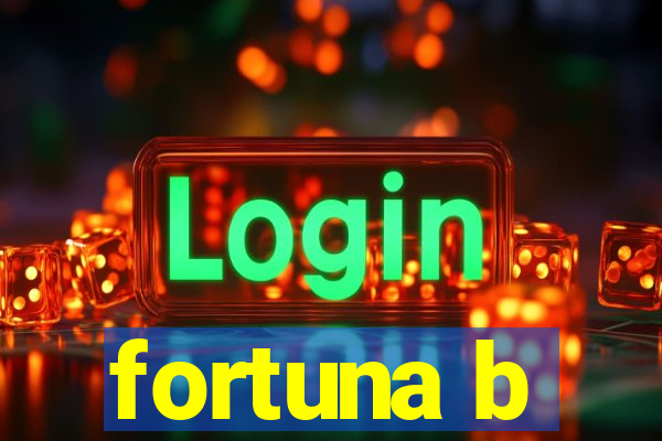 fortuna b