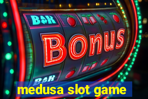 medusa slot game