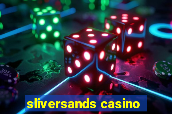 sliversands casino