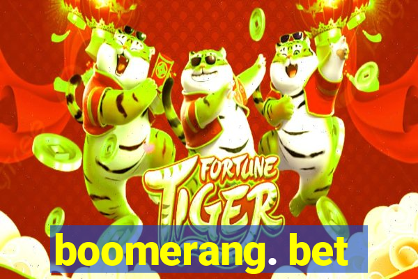 boomerang. bet