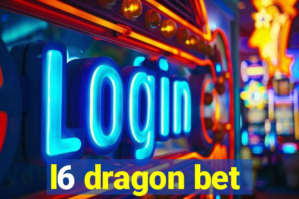 l6 dragon bet