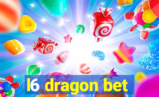 l6 dragon bet