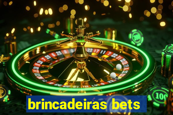 brincadeiras bets