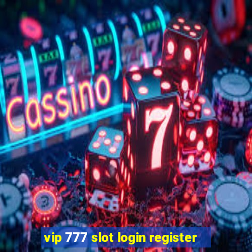 vip 777 slot login register