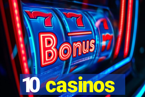 10 casinos