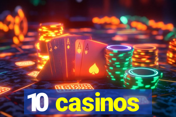 10 casinos