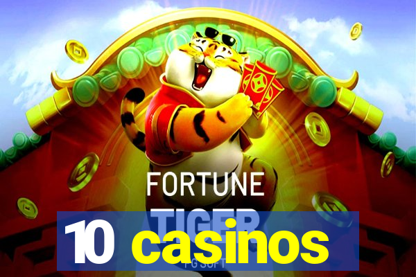 10 casinos