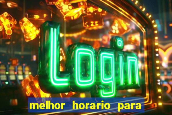 melhor horario para jogar fortune touro