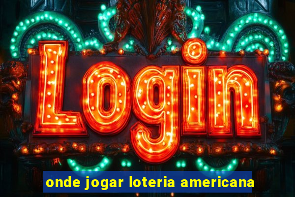 onde jogar loteria americana