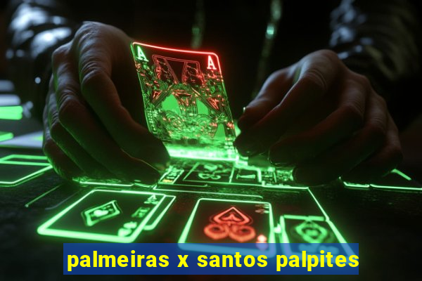 palmeiras x santos palpites