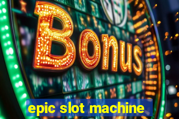 epic slot machine