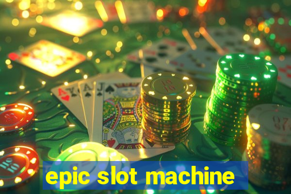 epic slot machine