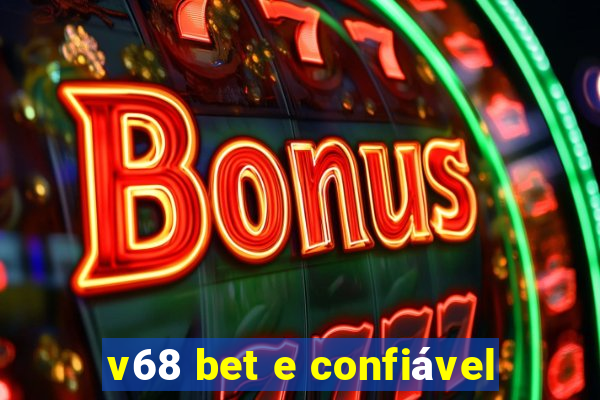 v68 bet e confiável