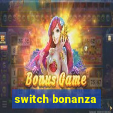 switch bonanza