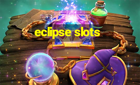 eclipse slots