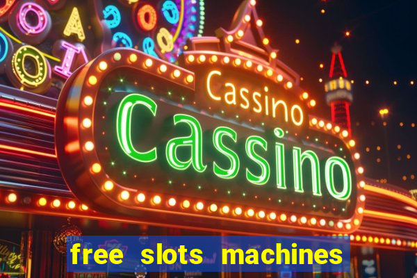 free slots machines to play