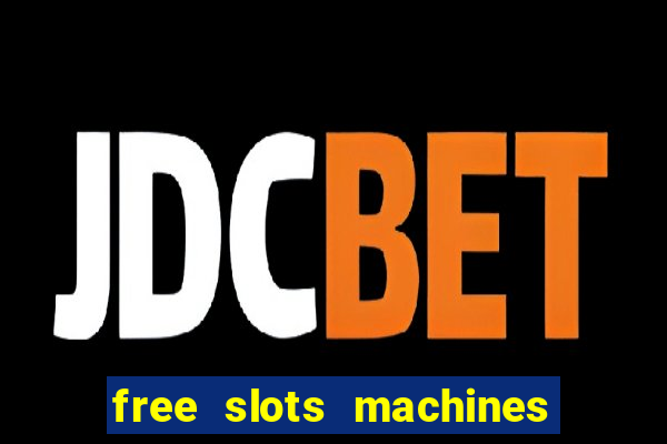 free slots machines to play