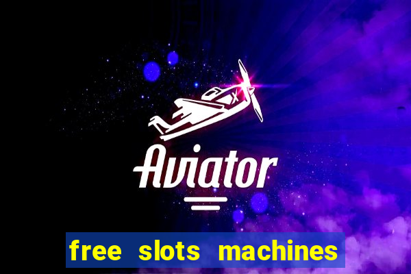 free slots machines to play