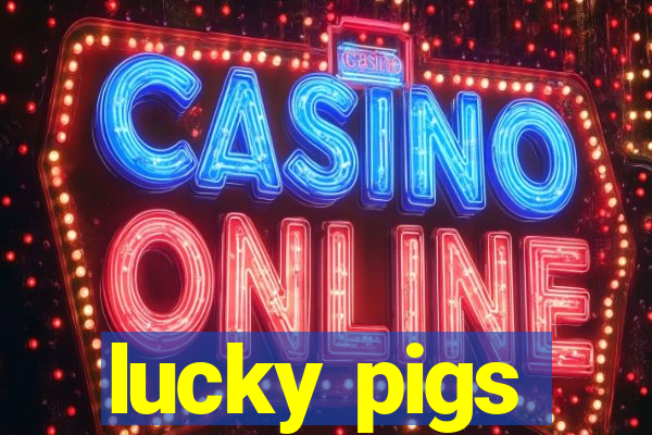 lucky pigs