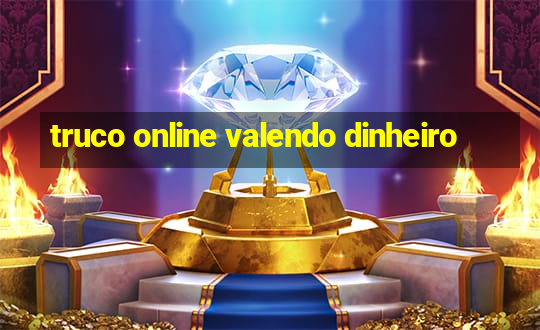 truco online valendo dinheiro