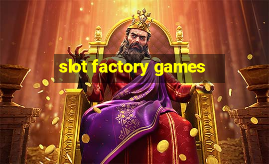 slot factory games