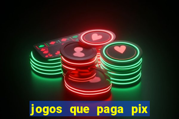 jogos que paga pix na hora