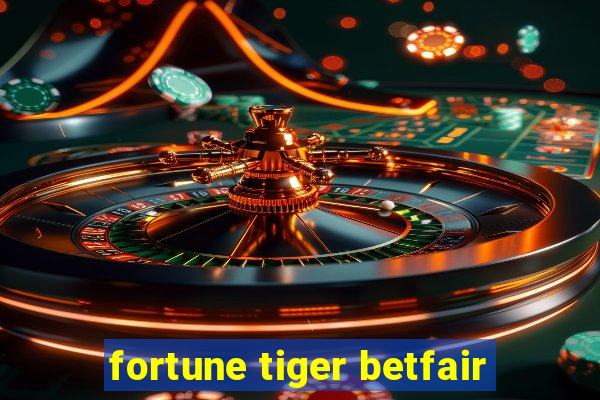 fortune tiger betfair