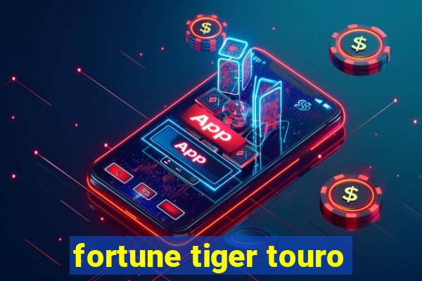 fortune tiger touro