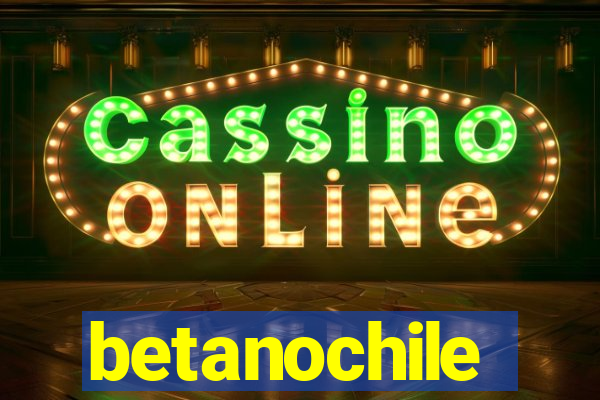 betanochile