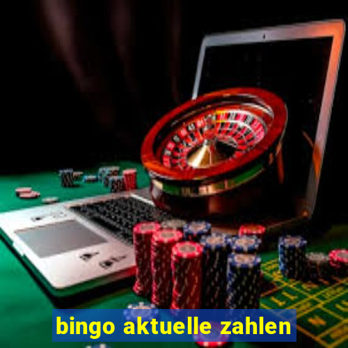 bingo aktuelle zahlen