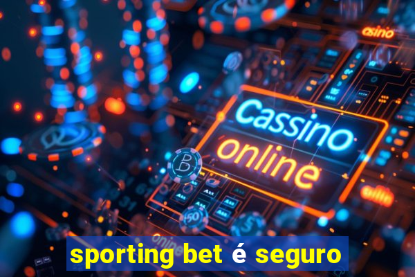 sporting bet é seguro