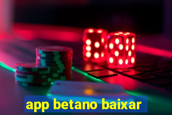 app betano baixar