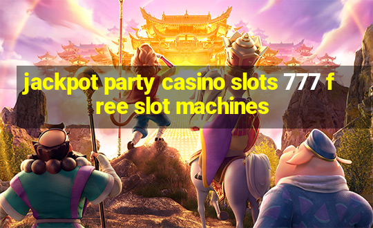 jackpot party casino slots 777 free slot machines