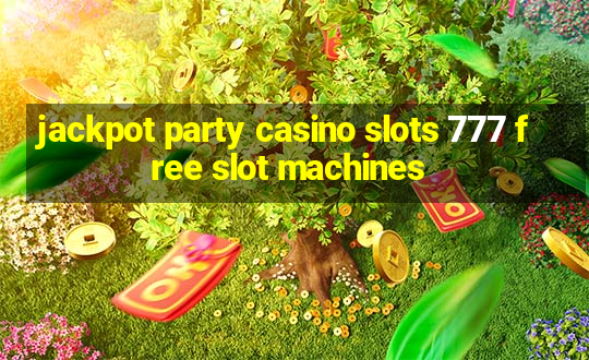 jackpot party casino slots 777 free slot machines