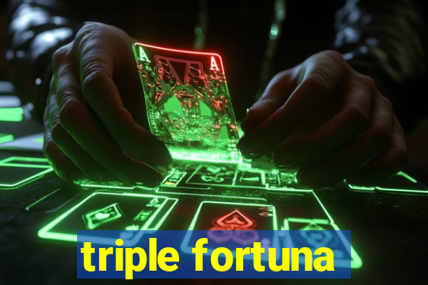 triple fortuna