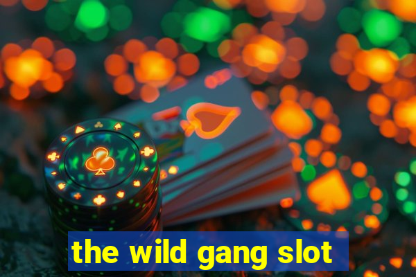 the wild gang slot