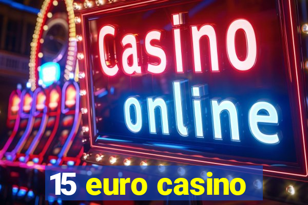 15 euro casino