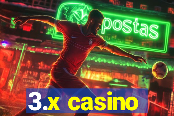 3.x casino