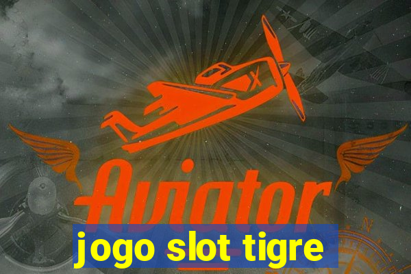 jogo slot tigre