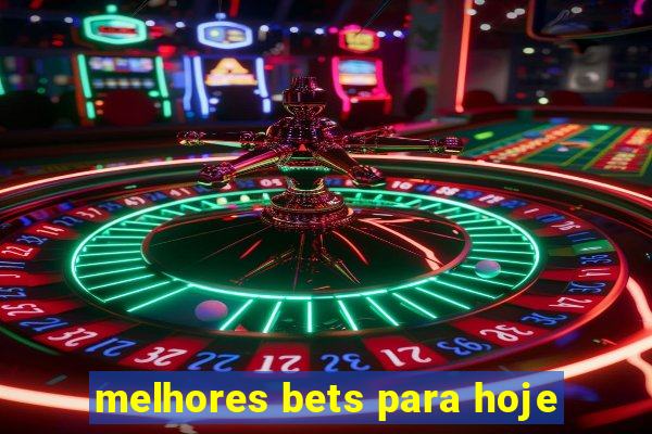 melhores bets para hoje