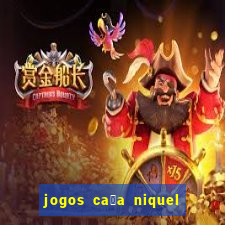 jogos ca莽a niquel gratis para baixar