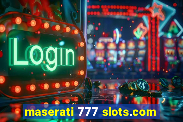 maserati 777 slots.com