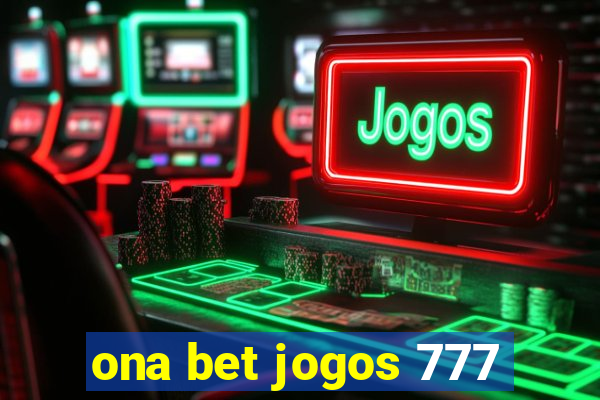 ona bet jogos 777