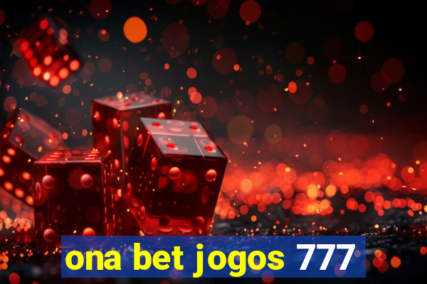 ona bet jogos 777