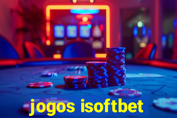 jogos isoftbet