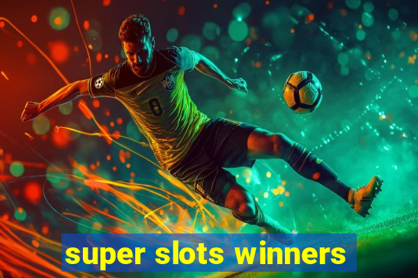 super slots winners