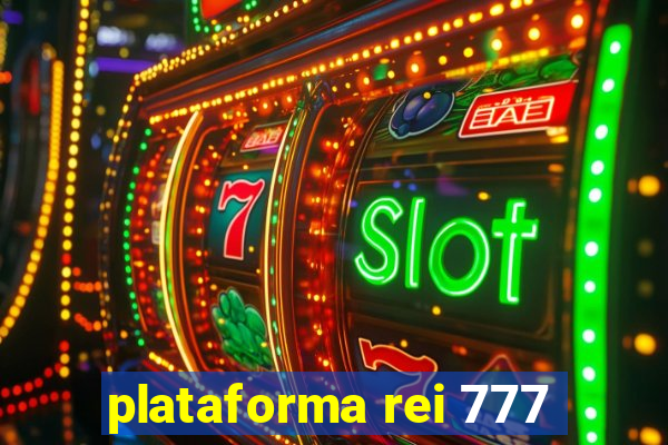 plataforma rei 777