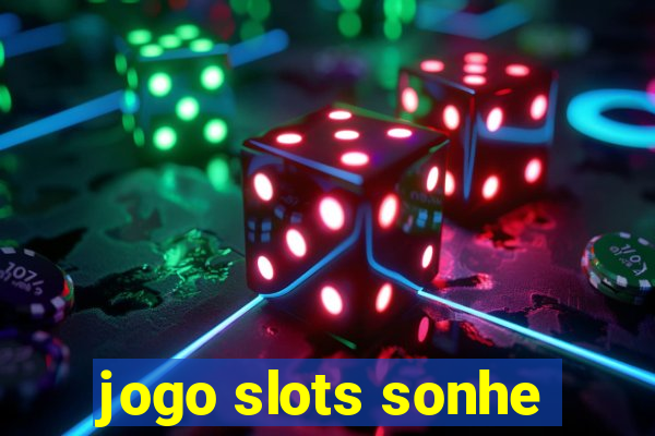 jogo slots sonhe