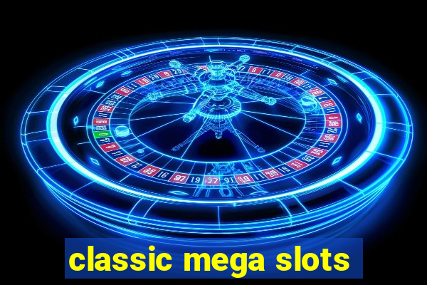 classic mega slots