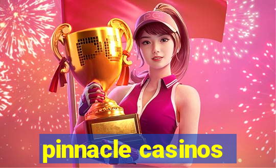 pinnacle casinos